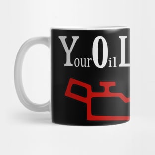 (yolo) Your oil light's on Mug